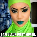 Leadership | I AM BLACK EVERY MONTH. | image tagged in leadership | made w/ Imgflip meme maker