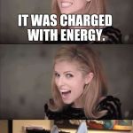 Please Stop Anna! | THE ENERGIZER BUNNY WAS ARRESTED. IT WAS CHARGED WITH ENERGY. PLZ STOP ANNA. | image tagged in bad pun anna makes bad pun dog cry,bad pun dog,bad pun anna kendrick,memes,funny | made w/ Imgflip meme maker