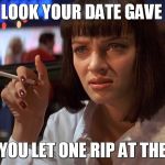 Mia - Pulp Fiction | THE LOOK YOUR DATE GAVE YOU; WHEN YOU LET ONE RIP AT THE TABLE | image tagged in mia - pulp fiction | made w/ Imgflip meme maker