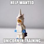 lego unicron | HELP WANTED; UNICORN IN TRAINING | image tagged in lego unicron | made w/ Imgflip meme maker