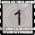 Film Countdown | YOU NEVER SEE THESE ANYMORE. PITTY. IT SHOULD BE ON EVERYSCREEN TO SERVE AS A REMINDER! | image tagged in countdown,movies,movie,animation | made w/ Imgflip meme maker