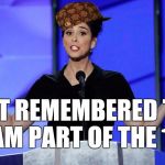 dnc sarah silverman | I JUST REMEMBERED THAT I AM PART OF THE 1% | image tagged in dnc sarah silverman,scumbag | made w/ Imgflip meme maker