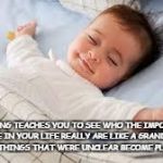 sleep well baby | NOTHING TEACHES YOU TO SEE WHO THE IMPORTANT PEOPLE IN YOUR LIFE REALLY ARE LIKE A GRANDCHILD. SUDDENLY THINGS THAT WERE UNCLEAR BECOME PLAIN AS DAY. | image tagged in sleep well baby | made w/ Imgflip meme maker