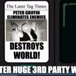 Peter griffin laser tag | AFTER HUGE 3RD PARTY WIN | image tagged in peter griffin laser tag | made w/ Imgflip meme maker