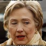 HRC Easily Confused | "EASILY CONFUSED"; - HUMA ABEDIN EMAIL | image tagged in hrc easily confused | made w/ Imgflip meme maker