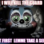 FNAF 2 toy Bonnie  | I WILL KILL THE GUARD BUT FIRST  LEMME TAKE A SELFIE | image tagged in fnaf 2 toy bonnie | made w/ Imgflip meme maker
