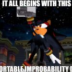 it all begins with this | IT ALL BEGINS WITH THIS; THE PORTABLE IMPROBABILITY DRIVE | image tagged in it all begins with this,sonic adventure 2,sonic the hedgehog,sonic boom,madness combat,sonic fanbase reaction | made w/ Imgflip meme maker