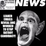 WeeklyBatboy | LEAKED EMAILS REVEAL DNC WORKED TO STOP BATBOY CANDIDACY! | image tagged in weeklybatboy | made w/ Imgflip meme maker