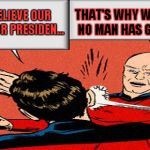 I know I wish I could up and leave the solar system! | THAT'S WHY WE GO WHERE NO MAN HAS GONE BEFORE; I CAN'T BELIEVE OUR CHOICES FOR PRESIDEN... | image tagged in picard slap | made w/ Imgflip meme maker