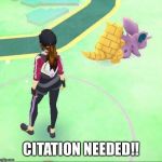 Citation Needed | CITATION NEEDED!! | image tagged in citation needed | made w/ Imgflip meme maker