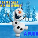 A Mini Dash Meme | WHAT DO YOU CALL A SNOWMAN IN THE SUMMER? A PUDDLE | image tagged in frozen olaff,snowman,funny memes,jokes,kids,summer | made w/ Imgflip meme maker