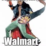 pootie tang | I'm coming for you; Walmart | image tagged in pootie tang | made w/ Imgflip meme maker