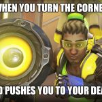 Lucio things <3. | WHEN YOU TURN THE CORNER; AND PUSHES YOU TO YOUR DEATH | image tagged in lucio,overwatch,blizzard,overwatch memes,true story | made w/ Imgflip meme maker