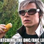 Political twinkies | WATCHING THE DNC/RNC LIKE | image tagged in quicksilver  twinkie | made w/ Imgflip meme maker