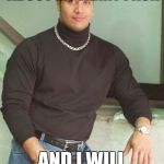 the rock fanny pack | SAY SOMETHING ABOUT MY FANNY PACK; AND I WILL TELL MY MOM! | image tagged in the rock fanny pack | made w/ Imgflip meme maker