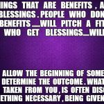 purple | THINGS   THAT   ARE   BENEFITS  ,  ARE  NOT   BLESSINGS . PEOPLE   WHO   DON'T   GET   BENEFITS .....WILL   PITCH   A   FIT  , PEOPLE   WHO    GET    BLESSINGS....WILL   SING ! DON'T  ALLOW  THE  BEGINNING  OF  SOMETHING  ....  DETERMINE  THE  OUTCOME . WHAT  IS  BEING  TAKEN  FROM  YOU , IS  OFTEN  DISGUISED  AS  SOMETHING  NECESSARY , BEING  GIVEN  TO  YOU | image tagged in purple | made w/ Imgflip meme maker