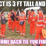  Search party  | SUBJECT IS 3 FT TALL AND STOUT; DON'T COME BACK TIL YOU FIND DRIM! | image tagged in search party | made w/ Imgflip meme maker