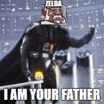 Zelda I am your Father | ZELDA; I AM YOUR FATHER | image tagged in zelda i am your father | made w/ Imgflip meme maker