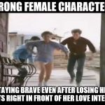 Pantsless Rhonda Lebeck | STRONG FEMALE CHARACTERS; STAYING BRAVE EVEN AFTER LOSING HER PANTS RIGHT IN FRONT OF HER LOVE INTEREST | image tagged in pantsless rhonda lebeck | made w/ Imgflip meme maker