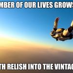 The vintage years approach | SEPTEMBER OF OUR LIVES GROWS NEAR; DIVE WITH RELISH INTO THE VINTAGE YEARS | image tagged in skydiving,old age,memes | made w/ Imgflip meme maker