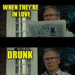 Bad Eastwood Pun Two | I WAS TOLD NEVER TO TRUST ANYONE; WHEN THEY'RE IN LOVE; DRUNK; OR RUNNING FOR OFFICE! | image tagged in bad eastwood pun two,funny meme,politics,drunk,in love,trust | made w/ Imgflip meme maker