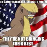 Once Again, Gamefreak, WHAT WERE YOU THINKING? | WHEN GAMEFREAK IS DESIGNING ITS POKEMON, THEY'RE NOT BRINGING THEIR BEST... | image tagged in gumshoos blank,pokemon,pokemon go,trump,gamefreak,pokemon sun and moon | made w/ Imgflip meme maker