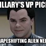 Teb from Galaxy Quest (Tim Kaine) | HILLARY'S VP PICK:; SHAPESHIFTING ALIEN NERD | image tagged in teb from galaxy quest tim kaine | made w/ Imgflip meme maker