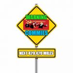 Pedestrian Sign | WARNING; COMMIES; NEXT 420,420 MILES | image tagged in pedestrian sign,crush the commies,commie,sign,funny,memes | made w/ Imgflip meme maker