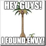 Alolan Exegutor | HEY GUYS! I FOUND ENVY! | image tagged in alolan exegutor | made w/ Imgflip meme maker