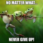 You Life Matters! | NO MATTER WHAT... NEVER GIVE UP! | image tagged in life,depression,inspiration,hope,depression sadness hurt pain anxiety,anxiety | made w/ Imgflip meme maker