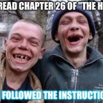 ugly twins | WE READ CHAPTER 26 OF "THE HELP"; AND FOLLOWED THE INSTRUCTIONS! | image tagged in ugly twins | made w/ Imgflip meme maker