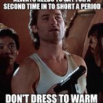 Apparently somebody somewhere doesn't care | YOU KNOW WHAT OL' JACK BURTON ALWAYS NEEDS TO SAY FOR A SECOND TIME IN TO SHORT A PERIOD; DON'T DRESS TO WARM WHEN FLYING WITH A 777 | image tagged in you know what ol' jack burton always says at a time like this,flying,airplane | made w/ Imgflip meme maker