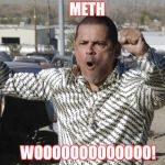 Tuco Meth Rage | METH; WOOOOOOOOOOOOO! | image tagged in breaking bad,meth,meme,memes,funny memes,tv show | made w/ Imgflip meme maker