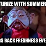 Star wars blunted | I MOISTURIZE WITH SUMMERS EVE.... IT BRINGS BACK FRESHNESS EVERY TIME. | image tagged in star wars blunted | made w/ Imgflip meme maker
