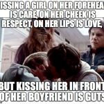 Luke Leia Kiss | KISSING A GIRL ON HER FOREHEAD IS CARE, ON HER CHEEK IS RESPECT, ON HER LIPS IS LOVE, BUT KISSING HER IN FRONT OF HER BOYFRIEND IS GUTS | image tagged in luke leia kiss | made w/ Imgflip meme maker