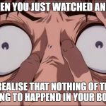 Mah life......it hurts | WHEN YOU JUST WATCHED ANIME; AND REALISE THAT NOTHING OF THIS IS EVER GOING TO HAPPEND IN YOUR BORING LIFE | image tagged in real life,anime,despair | made w/ Imgflip meme maker