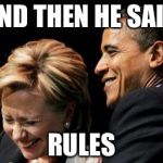 Hilbama | AND THEN HE SAID; RULES | image tagged in hilbama | made w/ Imgflip meme maker