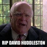 Great actor! | RIP DAVID HUDDLESTON | image tagged in jeffrey lebowski,david huddleston | made w/ Imgflip meme maker