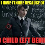 Grammar Nazi Job Security | I HAVE TENURE BECAUSE OF; NO CHILD LEFT BEHIND | image tagged in grammar nazi,memes,no child left behind,the silver lining | made w/ Imgflip meme maker