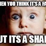 Worried baby | WHEN YOU THINK IT'S A FART; BUT ITS A SHART | image tagged in worried baby | made w/ Imgflip meme maker