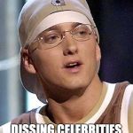 Eminem Destiny | HIPSTER EMINEM; DISSING CELEBRITIES BEFORE IT WAS COOL | image tagged in eminem destiny,memes,comedy,funny | made w/ Imgflip meme maker