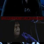 Even Palpatine can't tell which candidate is better.. | I CAN'T DECIDE WHO TO VOTE FOR; IT'S PRACTICALLY A GAME OF CLONES | image tagged in bad pun palpatine | made w/ Imgflip meme maker