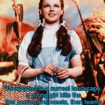 May Contain Themes Not Suitable For Young Viewers | Transported to a surreal landscape, a young girl kills the first person she meets, then teams up with 3 strangers to kill again. | image tagged in dorothy glae,memes,movies,the wizard of oz | made w/ Imgflip meme maker