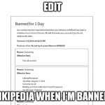 How Do I...? | EDIT; WIKIPEDIA WHEN I'M BANNED? | image tagged in how do i | made w/ Imgflip meme maker