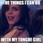 Sexy Watson | THE THINGS I CAN DO; WITH MY TONGUE GIRL | image tagged in sexy watson | made w/ Imgflip meme maker