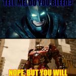 Batfleck vs Ironhulk | TELL ME, DO YOU BLEED? NOPE, BUT YOU WILL | image tagged in supesbuster batman vs hulkbuster iron man,batman,iron man | made w/ Imgflip meme maker