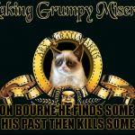 I have to admit I saw this coming.. | IN JASON BOURNE HE FINDS SOME CLUES ABOUT HIS PAST THEN KILLS SOME PEOPLE | image tagged in mgm grumpy | made w/ Imgflip meme maker