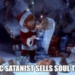 santa clause is coming to town 1970 | DYSLEXIC SATANIST SELLS SOUL TO SANTA | image tagged in santa clause is coming to town 1970 | made w/ Imgflip meme maker
