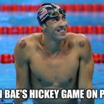 Michael Phelps | WHEN BAE'S HICKEY GAME ON POINT | image tagged in michael phelps | made w/ Imgflip meme maker