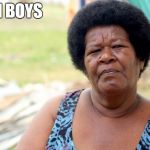 fiji woman | HI BOYS | image tagged in fiji woman | made w/ Imgflip meme maker